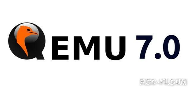国外芯片技术交流-QEMU 7.0版本发布，可支持RISC-V KVM、Intel AMX等risc-v单片机中文社区(1)