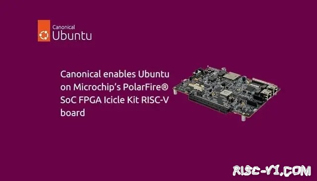 国外芯片技术交流-Canonical针对PolarFire RISC-V 开发板，推出优化的 Ubuntu 镜像risc-v单片机中文社区(2)